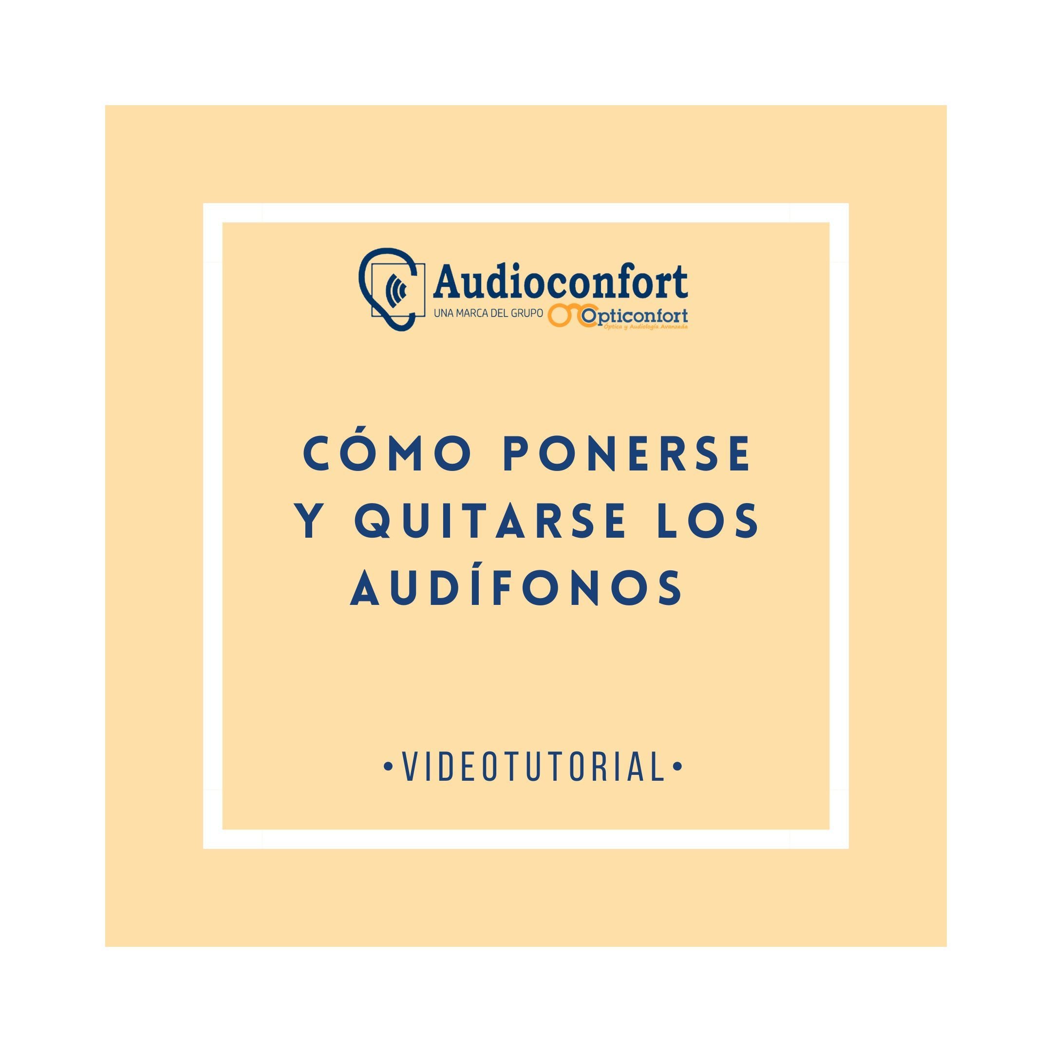 VIDEOTUTORIAL | Cómo ponerse y quitarse los audífonos